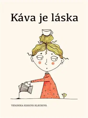 Citáty, výroky, aforizmy, príslovia, porekadlá Káva je láska - Veronika Kissová
