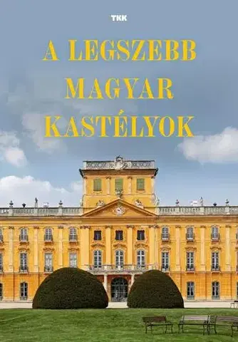 Historické pamiatky, hrady a zámky A legszebb magyar kastélyok