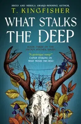 Detektívky, trilery, horory Sworn Soldier - What Stalks the Deep - T. Kingfisher