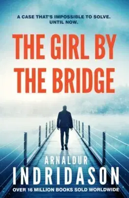 Detektívky, trilery, horory The Girl by the Bridge - Arnaldur Indridason,Philip Roughton
