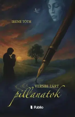 Svetová beletria Versbe zárt pillanatok - Irene Tóth