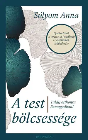 Zdravie, životný štýl - ostatné A test bölcsessége - Anna Sólyom