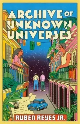 Svetová beletria Archive of Unknown Universes - Ruben Reyes Jr.