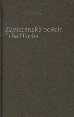 Slovenská poézia Kaviarenská poézia Ľuba Olacha - Ľubomír Olach
