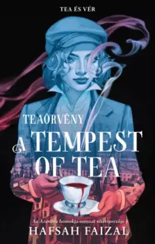 Sci-fi a fantasy A Tempest of Tea – Teaörvény - Hafsah Faizal