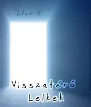 Ezoterika - ostatné Visszatérő lelkek - Adam D.