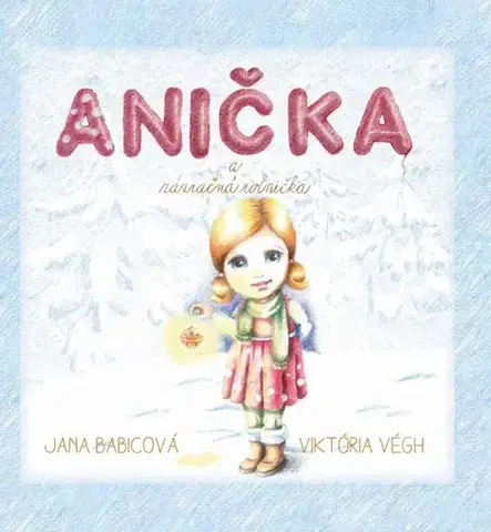 Rozprávky Anička a zázračná rolnička - Jana Babicová,Viktória Végh