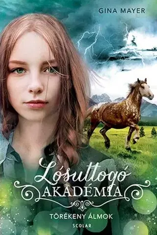 Dobrodružstvo, napätie, western Lósuttogó Akadémia 5: Törékeny álmok - Gina Mayerová,Lídia Nádori
