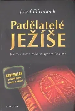 Kresťanstvo Padělatelé Ježíše - Josef Dirnbeck
