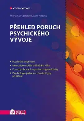 Psychiatria a psychológia Přehled poruch psychického vývoje - Michaela Pugnerová,Jana Kvintová