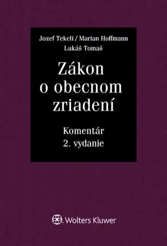 Zákony, zbierky zákonov Zákon o obecnom zriadení, 2. vydanie - Marian Hoffmann,Jozef Tekeli,Lukáš Tomaš