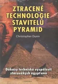 Mystika, proroctvá, záhady, zaujímavosti Ztracené technologie stavitelů pyramid - Christopher Dunn