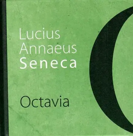 Dráma, divadelné hry, scenáre Octavia - Lucius Annaeus Seneca