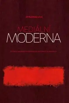 Odborná a náučná literatúra - ostatné Mediální moderna - Kolektív autorov,Jiří Bystřický
