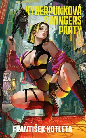 Sci-fi a fantasy Kyberpunková swingers party - František Kotleta,Adéla Stopka