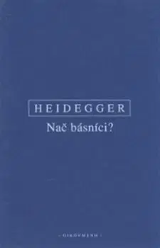 Filozofia Nač básníci? - Martin Heidegger