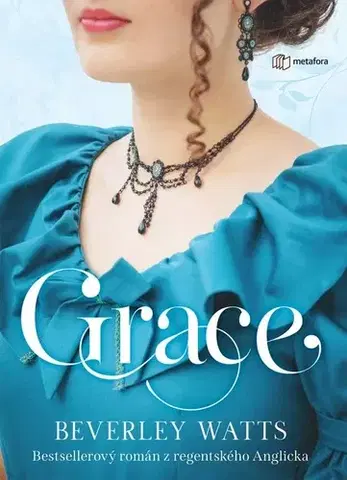 Romantická beletria Grace - Beverley Watts,Martina Antošová