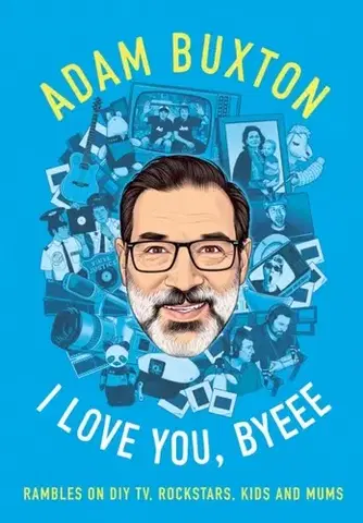 Biografie - Životopisy I Love You, Byeee - Adam Buxton
