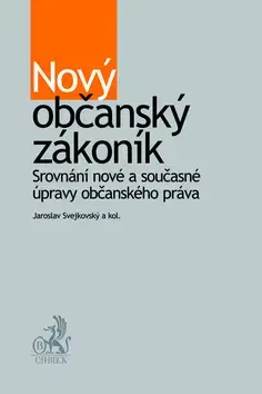 Zákony, zbierky zákonov Nový občanský zákoník - Jaroslav Svejkovský
