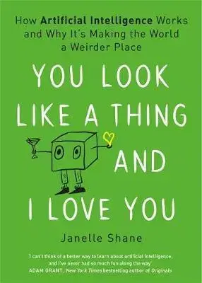 Cudzojazyčná literatúra You Look Like a Thing and I Love You - Janelle Shane