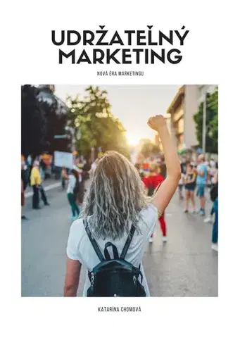 Marketing, reklama, žurnalistika Udržateľný marketing - Katarína Chomová