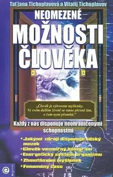 Mystika, proroctvá, záhady, zaujímavosti Neomezené možnosti člověka - Tichoplavov,Taťjana Tichoplavovi,Miroslav Grass