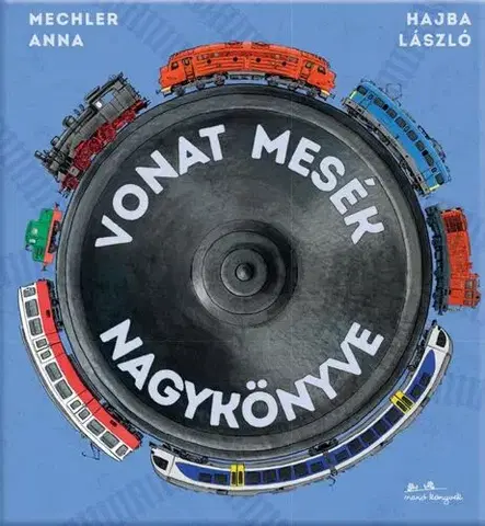 Rozprávky Vonat mesék nagykönyve - Anna Mechler