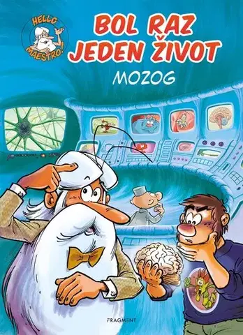 Ľudské telo Bol raz jeden život: Mozog, 2. vydanie - Jean-Charles Gaudin,Jean-Charles Gaudin,Petra Kýšková