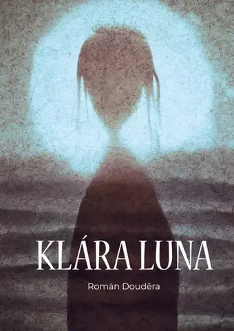 Rozprávky Klára Luna - Román Douděra,Marcel Bárta