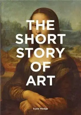 Umenie - ostatné The Short Story of Art - Susie Hodge