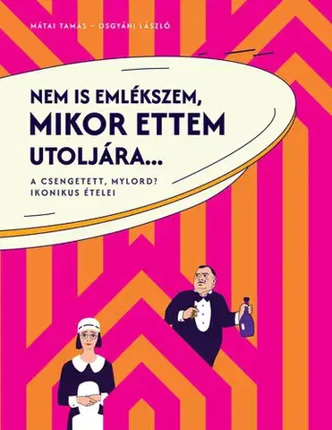 Kuchárky - ostatné Nem is emlékszem, mikor ettem utoljára - Tamás Mátai,László Osgyáni
