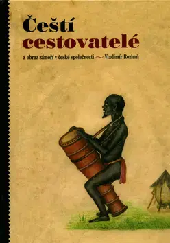 História - ostatné Čeští cestovatelé - Vladimír Rozhoň