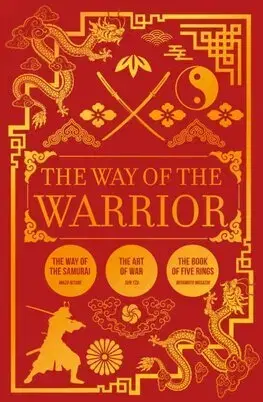 Filozofia The Way of the Warrior - Sun Tzu,Miyamoto Musashi,Inazo Nitobe