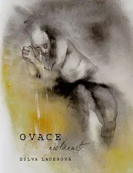 Česká poézia Ovace nevlídnosti - Sylva Lauerová