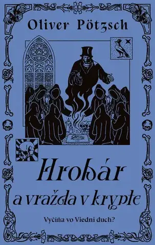 Detektívky, trilery, horory Hrobár a vražda v Krypte - Oliver Pötzsch