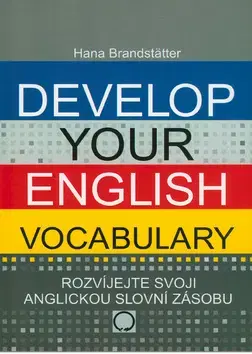 Učebnice a príručky Develop your English Vocabulary - Hana Brandstätter