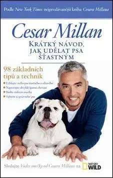 Zvieratá, chovateľstvo, lov Krátký návod, jak udělat psa šťastným - Cesar Millan