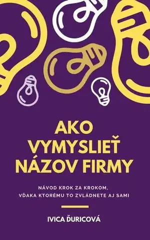 Marketing, reklama, žurnalistika Ako vymyslieť názov firmy - Ivica Ďuricová