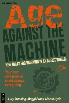 Biznis a kariéra Age Against The Machine - Lucy Standing,Maggi Evans,Martin Hyde