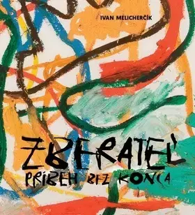 Maliarstvo, grafika Zberateľ - Ivan Melicherčík