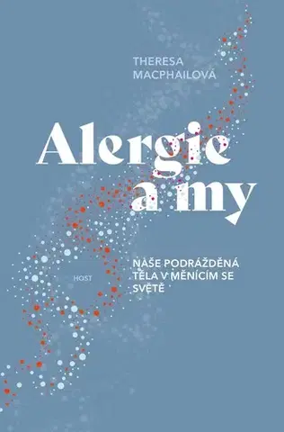 Alergológia, imunológia Alergie a my - Theresa MacPhail,Roman Blahynka