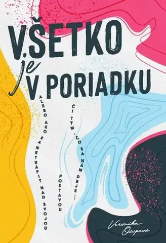 Zdravie, životný štýl - ostatné Všetko je v poriadku - Veronika Očipová