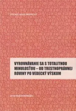 Slovenské a české dejiny Vyrovnávanie sa s totalitnou minulosťou - Matej Medvecký