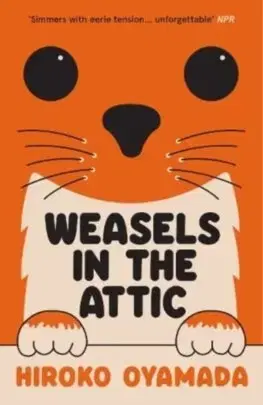 Svetová beletria Weasels in the Attic - Hiroko Oyamada