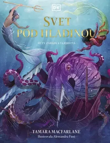 Encyklopédie pre deti a mládež - ostatné Svet pod hladinou - Tamara Macfarlane,Oľga Kraľovičová