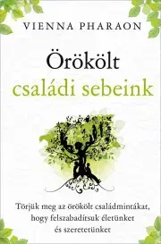 Rozvoj osobnosti Örökölt családi sebeink - Pharaon Vienna