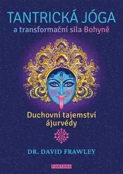 Joga, meditácia Tantrická jóga a transformační síla Bohyně - David Frawley