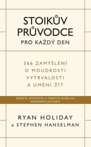 Psychológia, etika Stoikův průvodce pro každý den - Stephen Hanselman,Ryan Holiday