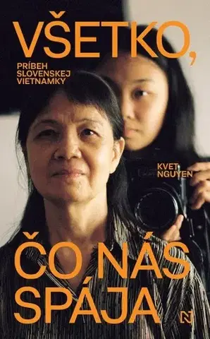 Biografie - ostatné Všetko, čo nás spája - Kvet Nguyen
