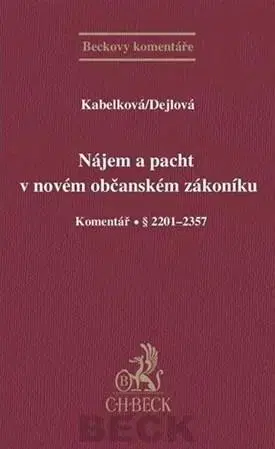 Občianske právo Nájem a pacht v novém občanském zákoníku - Komentář § 2201-2357 - Eva Kabelková,Hana Dejlová